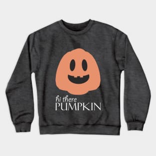 Hi There Pumpkin 2 Crewneck Sweatshirt